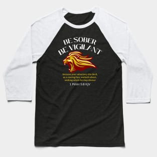 BE SOBER BE VIGILANT, 1 Peter 5:8 KJV Baseball T-Shirt